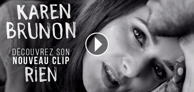 Karen Brunon Decouvrez son nouveau clip Rien